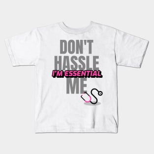 Dont Hassle Me Im Essential (Medical Pink) Kids T-Shirt